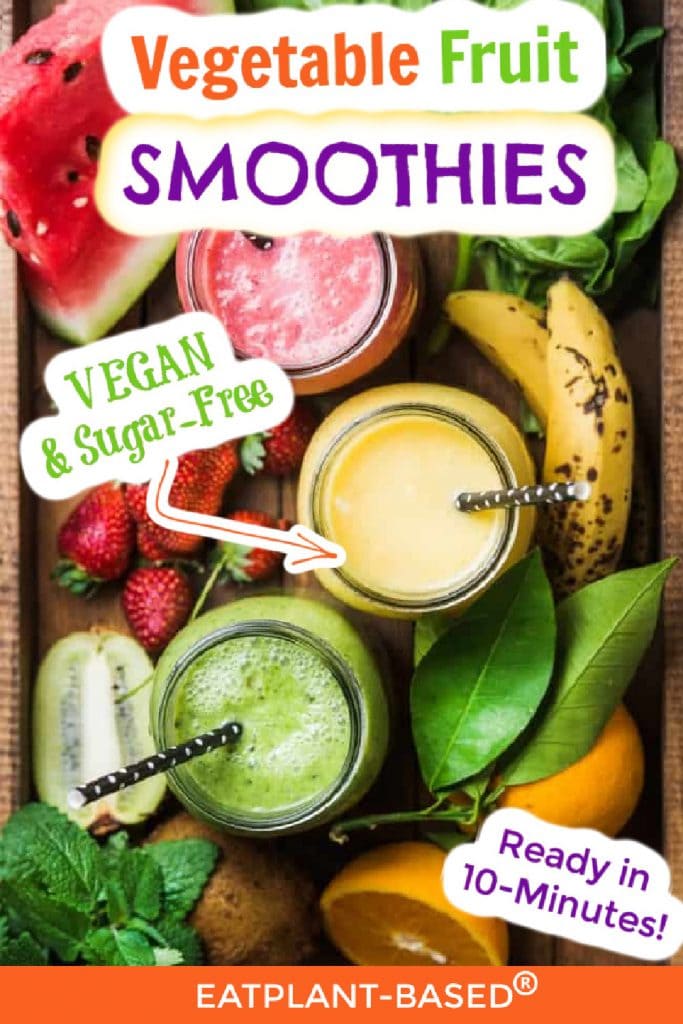 Vegetable & Fruit Smoothie Recipes - EatPlant-Based