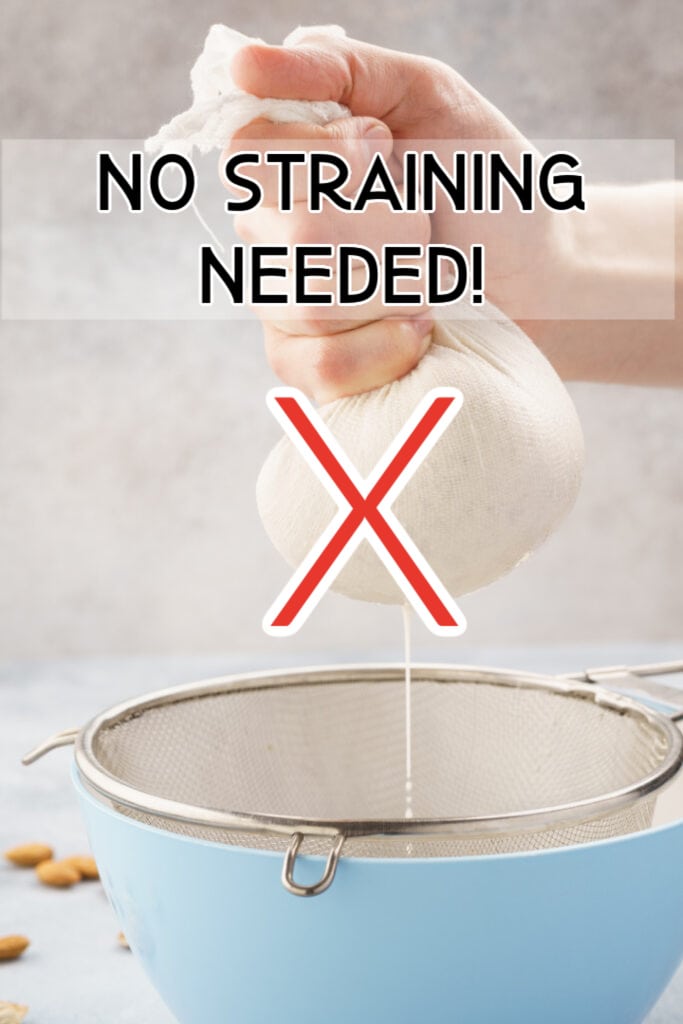 photo of hand straining nut milk with a large x and sign says no straining needed